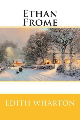 Ethan Frome by Wharton, Edith