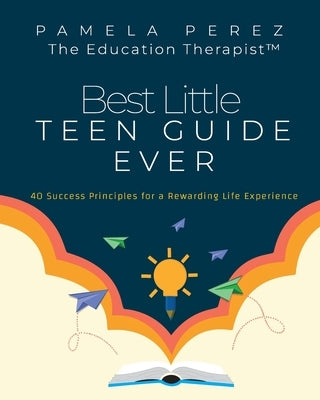 Best Little Teen Guide Ever!: 40 Success Principles for a Rewarding Life Experience Paperback Power House Studios, LLC