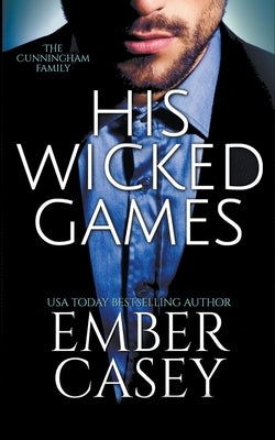 His Wicked Games (The Cunningham Family #1) Paperback Ember Casey