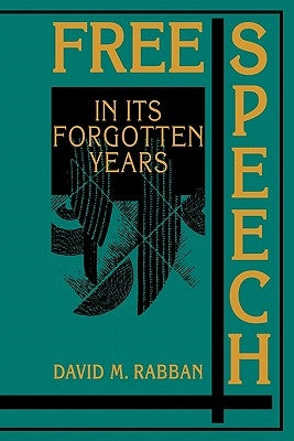 Free Speech in Its Forgotten Years, 1870-1920 Paperback Cambridge University Press