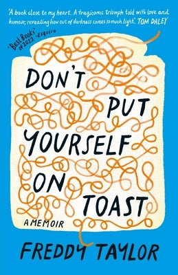 Don't Put Yourself on Toast: A Memoir by Taylor, Freddy