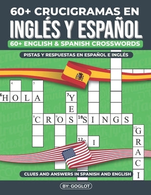 Mas De 60 CRUCIGRAMAS EN INGLÉS y ESPAÑOL: Over 60 Bilingual English and Spanish Crosswords by Goglot