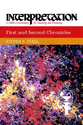 First and Second Chronicles: Interpretation: A Bible Commentary for Teaching and Preaching Paperback Westminster John Knox Press