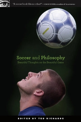Soccer and Philosophy: Beautiful Thoughts on the Beautiful Game Paperback Open Court