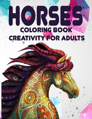horses coloring book creativity for adults: Unicorn and Horse Coloring Book for Adults - Amazing Coloring Book for Adults, Girls, Boys and Anyone Who by Book, Coloring