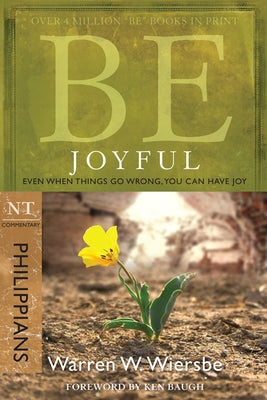 Be Joyful (Philippians): Even When Things Go Wrong, You Can Have Joy David C Cook