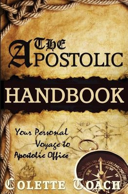 The Apostolic Handbook: Your Personal Voyage to Apostolic Office Paperback Apostolic Movement International, LLC