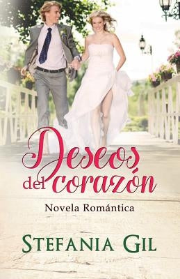 Deseos del Corazón: Novela Romántica by Gil, Stefania