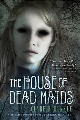 The House of Dead Maids by Dunkle, Clare B.