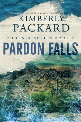 Pardon Falls by Packard, Kimberly