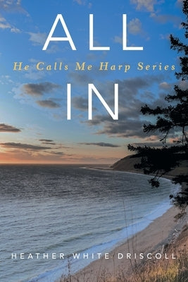 All In: He Calls Me Harp Series Paperback Archway Publishing