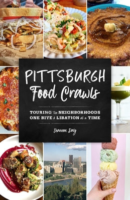 Pittsburgh Food Crawls: Touring the Neighborhoods One Bite and Libation at a Time Paperback Globe Pequot Press