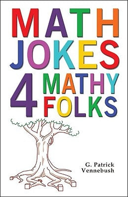 Math Jokes 4 Mathy Folks by Vennebush, G. Patrick