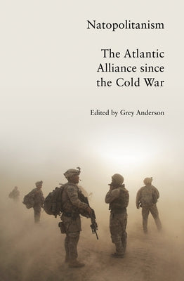 Natopolitanism: The Atlantic Alliance Since the Cold War by Anderson, Grey