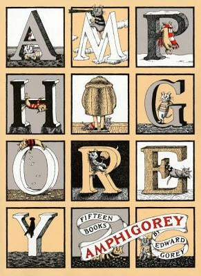 Amphigorey: Fifteen Books by Gorey, Edward