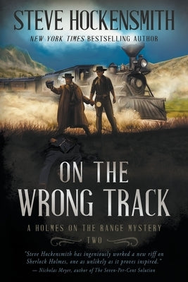 On the Wrong Track: A Holmes on the Range Mystery: A Western Mystery Series by Hockensmith, Steve