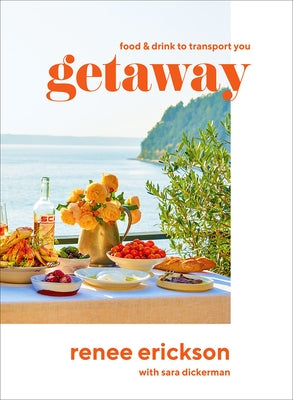 Getaway: Food & Drink to Transport You by Erickson, Renee
