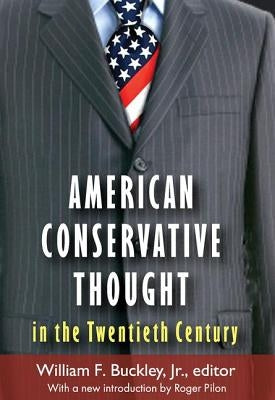 American Conservative Thought in the Twentieth Century by Buckley, William F., Jr.