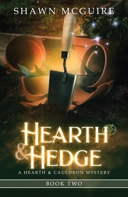 Hearth & Hedge: Hearth & Cauldron Mysteries, Book 2 Paperback Independently Published