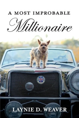 A Most Improbable Millionaire by Weaver, Laynie D.