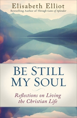 Be Still My Soul: Reflections on Living the Christian Life Paperback Fleming H. Revell Company