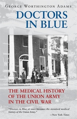 Doctors in Blue: The Medical History of the Union Army in the Civil War (Revised) Paperback LSU Press