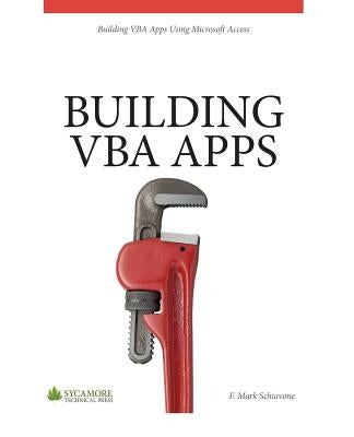 Building VBA Apps: Using Microsoft Access 2010 by Schiavone, F. Mark