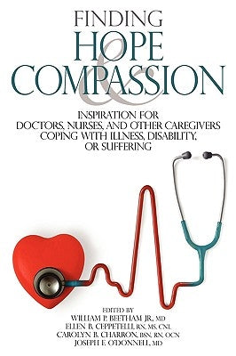 Finding Hope and Compassion: Inspiration for Doctors, Nurses, and Other Caregivers Coping with Illness, Disability, or Suffering Paperback Gere Publishing