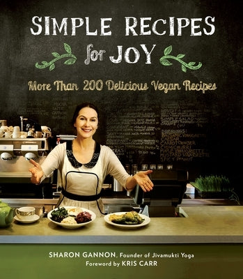 Simple Recipes for Joy: More Than 200 Delicious Vegan Recipes: A Cookbook by Gannon, Sharon