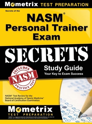 NASM Personal Trainer Exam Study Guide: NASM Test Review for the National Academy of Sports Medicine Board of Certification Examination by Nasm Exam Secrets Test Prep