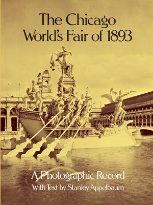 The Chicago World's Fair of 1893: A Photographic Record Paperback Dover Publications