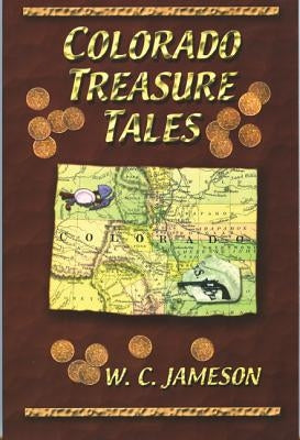 Colorado Treasure Tales by Jameson, W. C.