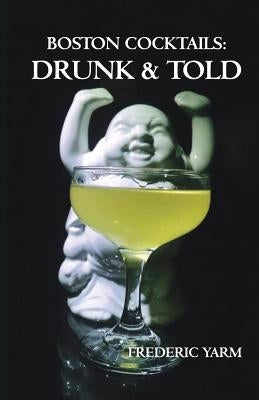 Boston Cocktails: Drunk & Told Paperback Cocktail Virgin Industries