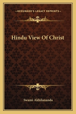 Hindu View of Christ Paperback Kessinger Publishing