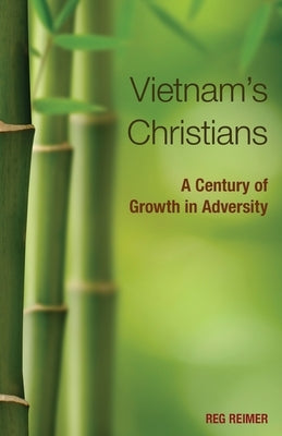 Vietnam's Christians:: A Century of Growth in Adversity Paperback William Carey Library Publishers