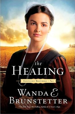 The Healing by Brunstetter, Wanda E.