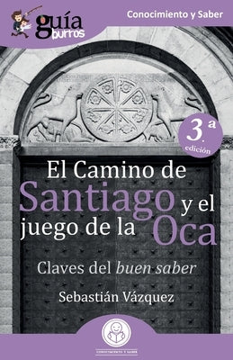 GuíaBurros El Camino de Santiago y el juego de la Oca: Claves del buen saber by Vázquez, Sebastián