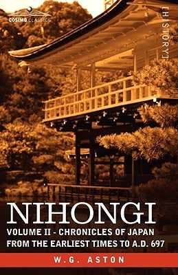 Nihongi: Volume II - Chronicles of Japan from the Earliest Times to A.D. 697 Paperback Cosimo Classics