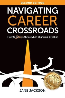 Navigating Career Crossroads: How to Thrive When Changing Direction by Jackson, Jane