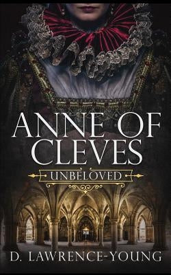Anne of Cleves: Unbeloved Paperback Independently Published