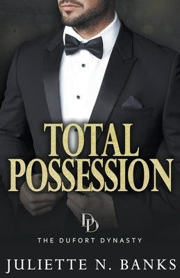 Total Possession: A steamy billionaire romance Paperback Juliette Banks
