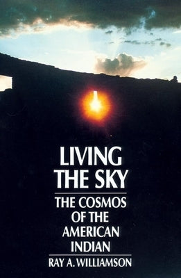 Living the Sky: The Cosmos of the American Indian Paperback University of Oklahoma Press