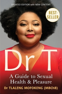 Dr T: A Guide to Sexual Health and Pleasure by Mofokeng, Tlaleng
