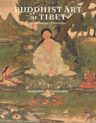 Buddhist Art of Tibet: In Milarepa's Footsteps by Bock, Etienne