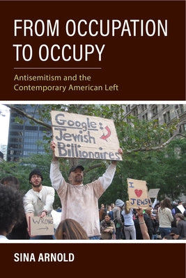 From Occupation to Occupy: Antisemitism and the Contemporary American Left Paperback Indiana University Press