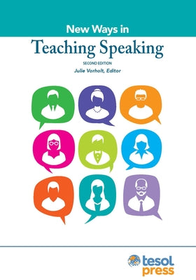 New Ways in Teaching Speaking, Second Edition by Vorholt, Julie