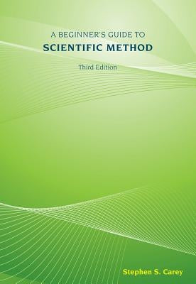 A Beginner's Guide to Scientific Method by Carey, Stephen S.