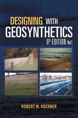 Designing with Geosynthetics - 6th Edition Vol. 1 by Koerner, Robert M.