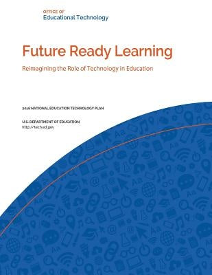 Future Ready Learning: Reimagining the Role of Technology in Education Paperback Createspace Independent Publishing Platform