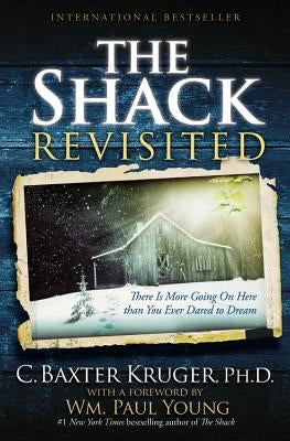 The Shack Revisited: There Is More Going on Here Than You Ever Dared to Dream (Large Type / Large Print) by Kruger, C. Baxter